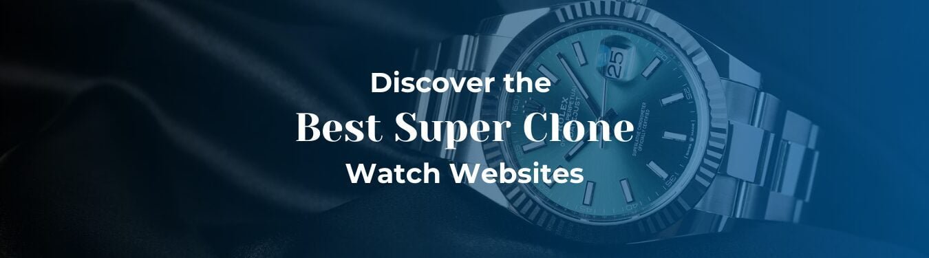 Best Super Clone Watch Websites