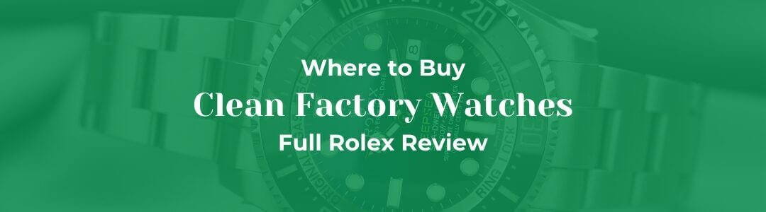 Clean Factory Watches: The Premium Standard for Super Clone Timepieces What Is Clean Factory in the Watch Industry What Is Clean Factory in the Watch Industry?
