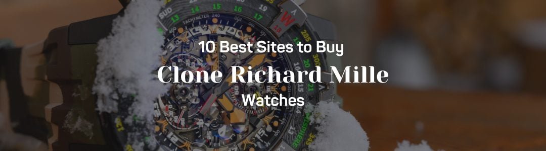 10 Best Sites to Buy Clone Richard Mille Watches - united luxury
